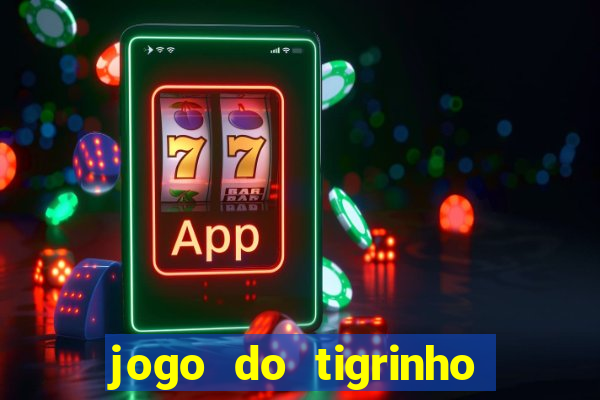 jogo do tigrinho plataforma chinesa